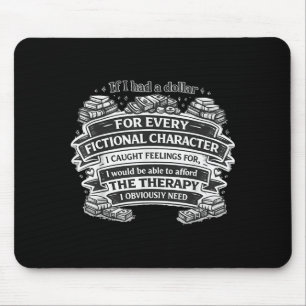 If had a dollar fictional character catch feelings mouse mat