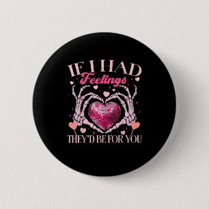 If Had Feelings They’d For Skeleton Hand Heart 6 Cm Round Badge