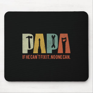 If He Cant Fix It No One Can Fathers Day Men Dad Mouse Mat