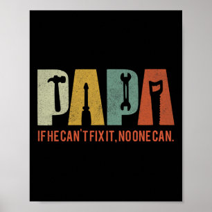 If He Cant Fix It No One Can Fathers Day Men Dad Poster