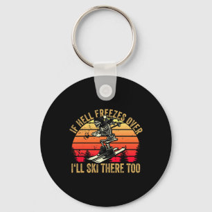 If Hell Freezes Over I'll Ski There Too Skier Skii Key Ring