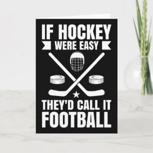 If Hockey Were Easy, They'd Call It Footbyll - Fun Card