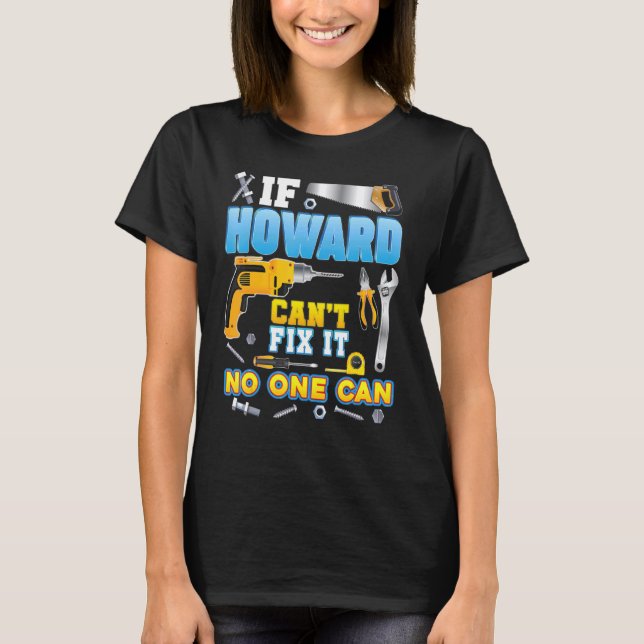 If Howard Can't Fix It No One Can Father Day Papa  T-Shirt (Front)
