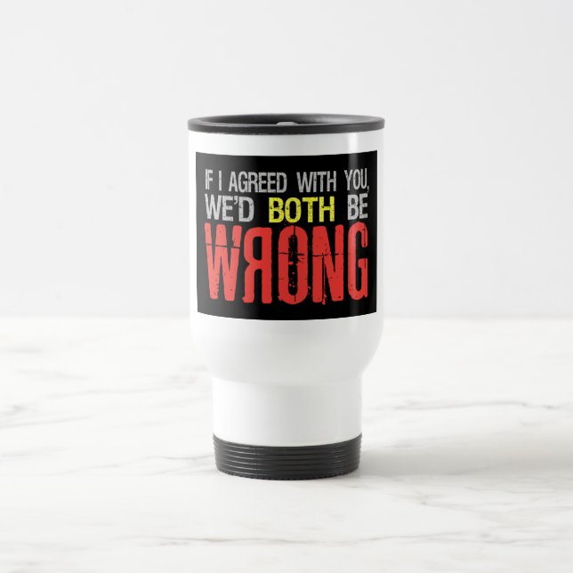 If I agreed ... mug - choose style & colour (Center)