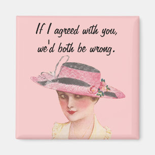 If I Agreed With You... Magnet