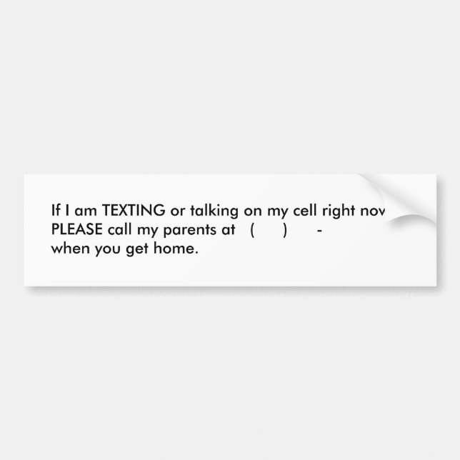 If I am TEXTING or talking on my cell right now... Bumper Sticker (Front)