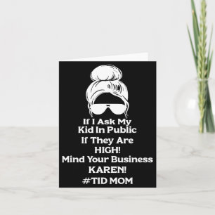 If I Ask My Kid Public If They Are High Mind Your Card