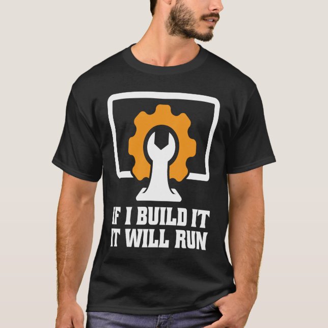 if I build it it will run tech support T-Shirt (Front)