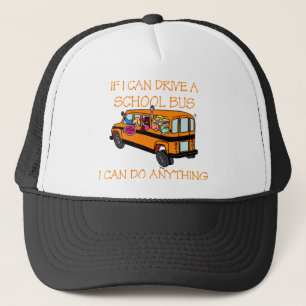 If I Can Driver A School Bus, I Can Do Anything Trucker Hat