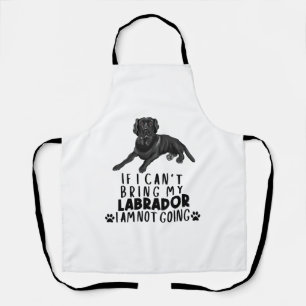 If I Can't Bring My Black Labrador Dog Apron