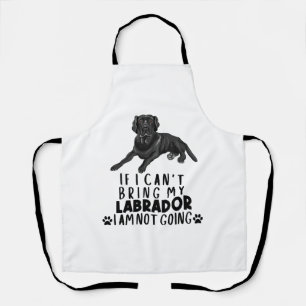 If I Can't Bring My Black Labrador Dog Apron
