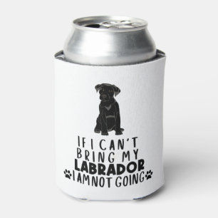 If I Can't Bring My Black Labrador Dog Can Cooler