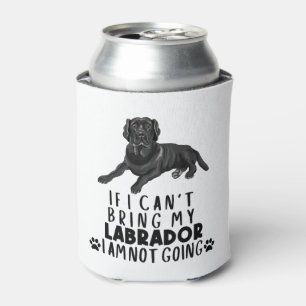If I Can't Bring My Black Labrador Dog Can Cooler