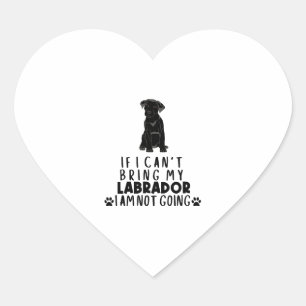 If I Can't Bring My Black Labrador Dog  Heart Sticker