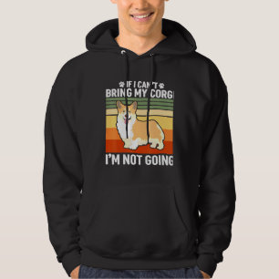 If I Cant Bring My Corgi Hoodie