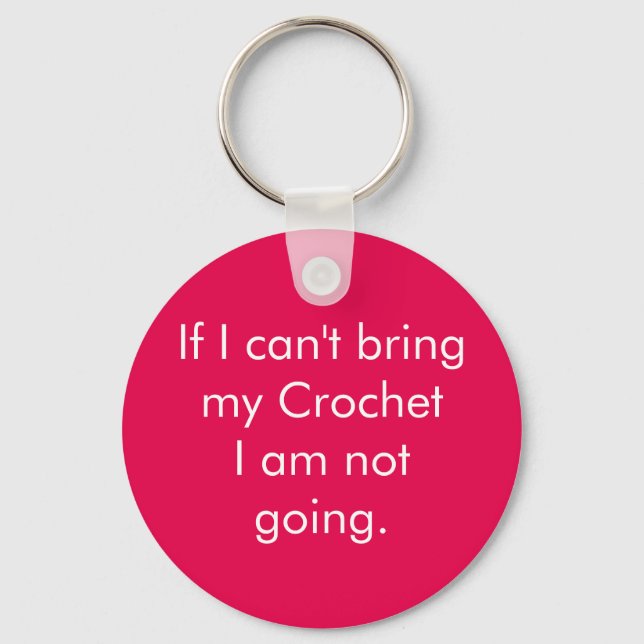If I can't bring my crochet... Key Ring (Front)
