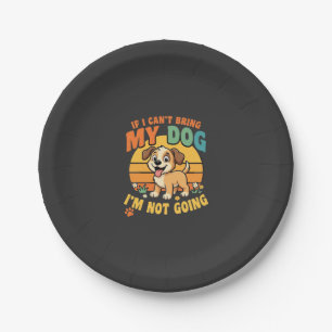If I Cant Bring My Dog Funny Paper Plate
