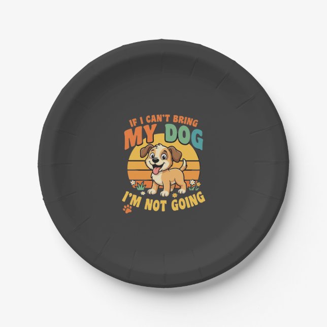 If I Cant Bring My Dog Funny Paper Plate (Front)