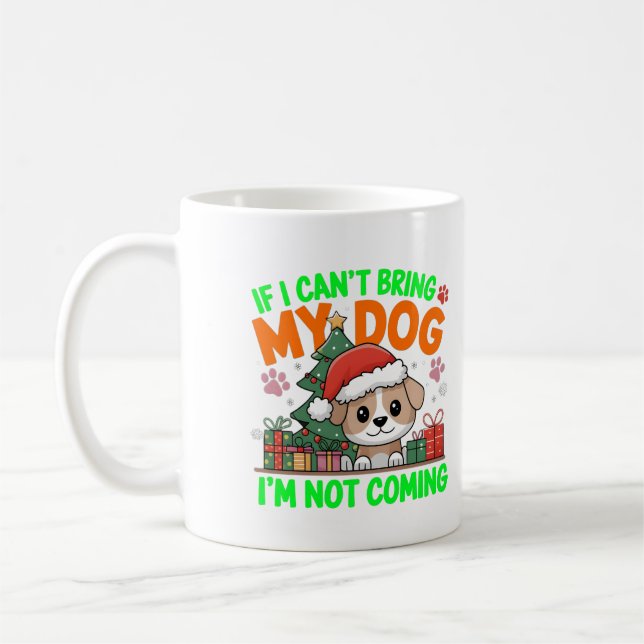 If I Can't Bring My Dog I'm not Coming Digital Art Coffee Mug (Left)