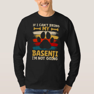 If i can't bring my dog i'm not going basenji  T-Shirt