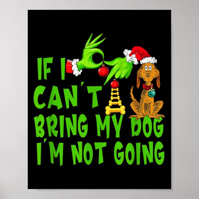 If I Can't Bring My Dog I'm Not Going,christmas Ha Poster (Front)