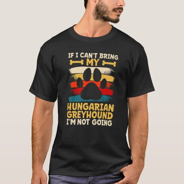 If i can't bring my dog i'm not going hungarian gr T-Shirt (Front)