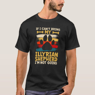 If i can't bring my dog i'm not going illyrian she T-Shirt