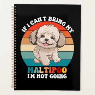 If I Can't Bring My Maltipoo Dog, I'm Not Going Planner