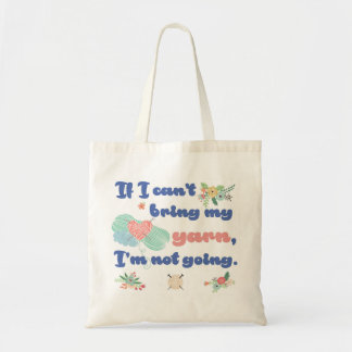 If I can't bring my yarn, I'm not going. Tote Bag