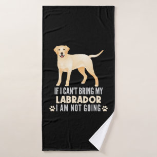 If I Can't Bring My Yellow Labrador Dog Bath Towel