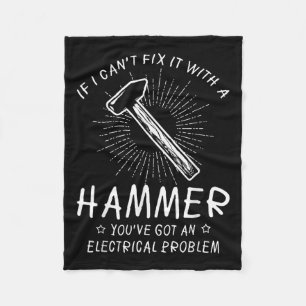 If I Can't Fix With Hammer Got Electrical Problem Fleece Blanket
