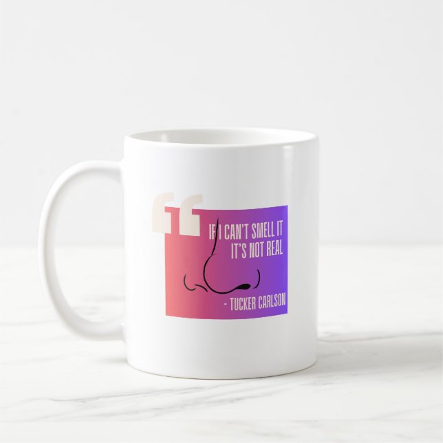 If I Can't Smell It, It's Not Real - Quote Coffee Mug (Left)