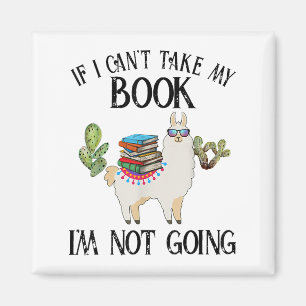 If I Can't Take My Book I'm Not Going Llama  Magnet