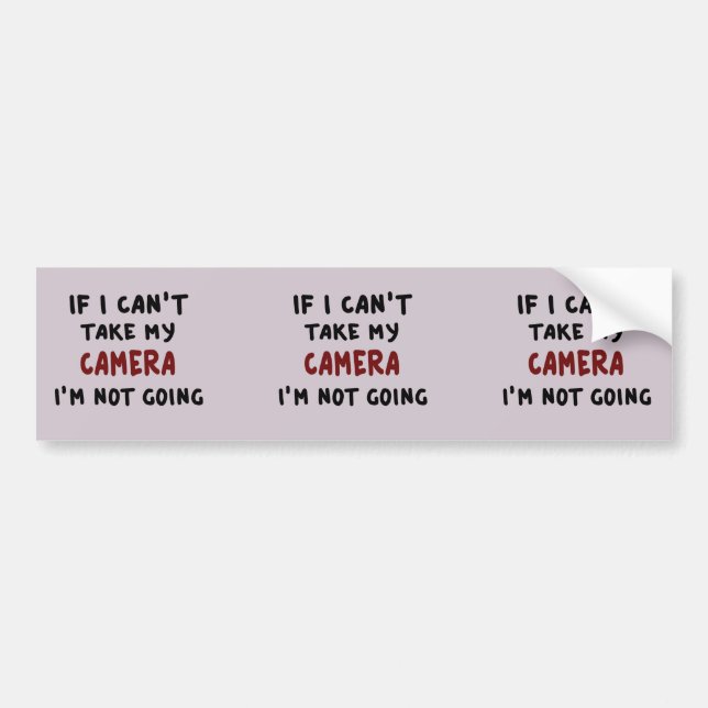 If I can't take my camera... Bumper Sticker (Front)