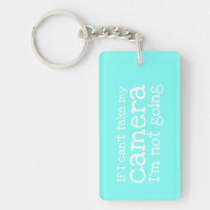 If I can't Take My Camera Photography Key Ring