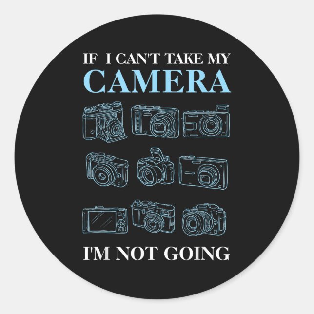 If I Can't Take My Camera Photography Photographer Classic Round Sticker (Front)