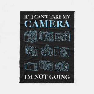 If I Can't Take My Camera Photography Photographer Fleece Blanket