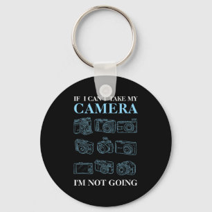 If I Can't Take My Camera Photography Photographer Key Ring