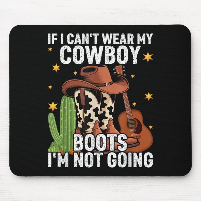 If I Can't Wear My Cowboy Boots I'm Not Going - Fu Mouse Mat (Front)