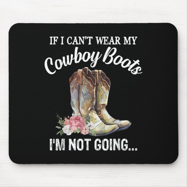 If I Can't Wear My Cowboy Boots I'm Not Going Funn Mouse Mat (Front)