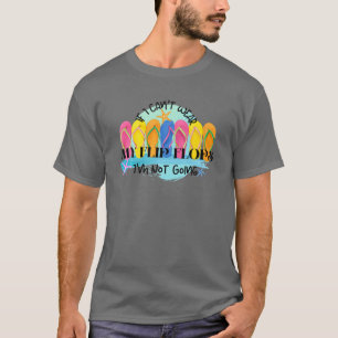 If I Cant Wear My Flip Flops Im Not Going Summer V T-Shirt