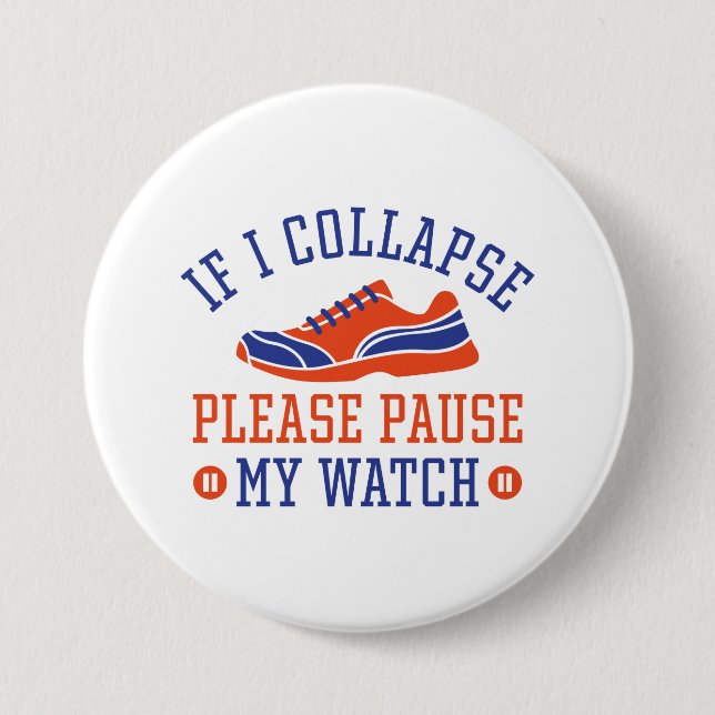 If I Collapse Please Pause My Watch 7.5 Cm Round Badge (Front)