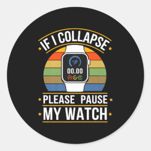 If I Collapse Please Pause My Watch, Runners , Mar Classic Round Sticker