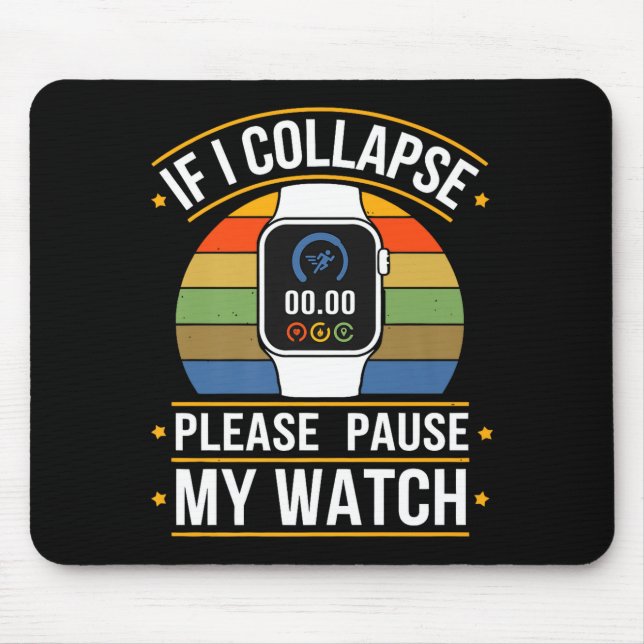 If I Collapse Please Pause My Watch, Runners , Mar Mouse Mat (Front)