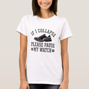If I Collapse Please Pause My Watch T-Shirt