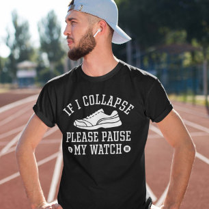 If I Collapse Please Pause My Watch T-Shirt