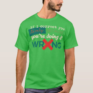 If I correct you its only because youre doing it w T-Shirt
