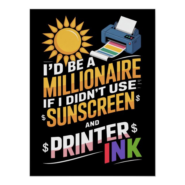 IF I DID NOT USE SUNSCREEN or PRINTER INK Poster (Front)