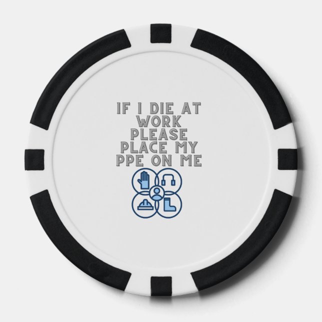 If I Die at Work Please Place My PPE On Me Poker Chips (Front)