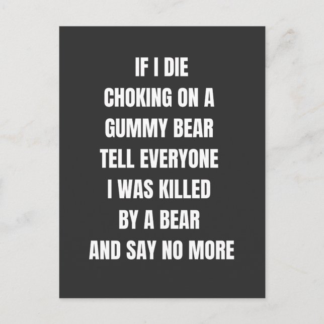 if i die choking on a gummy bear tell everyone postcard (Front)
